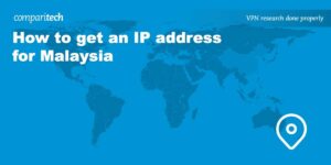 Read more about the article How to Get a Malaysia IP Address With a VPN in 2022