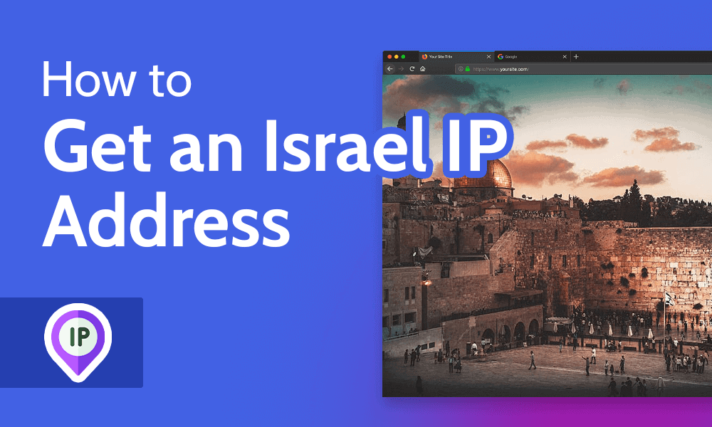 Read more about the article How To Get An Israel IP Address With VPN in 2022