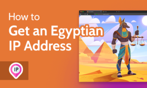 Read more about the article How to Get an Egypt IP Address in 2022