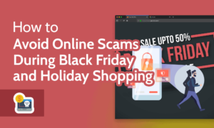 Read more about the article How to Avoid Online Scams During the 2022 Holiday Season
