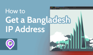 Read more about the article How To Get a Bangladesh IP Address in 2022
