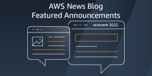 Read more about the article Top Announcements of AWS re:Invent 2022