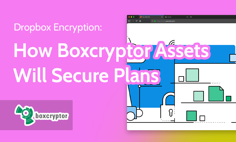 Read more about the article Dropbox Encryption in 2022: Boxcryptor Assets