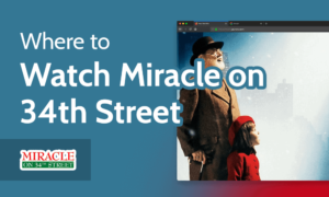 Read more about the article How & Where to Watch Miracle on 34th Street in 2022