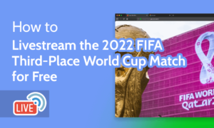 Read more about the article Livestream the 2022 FIFA Third-Place World Cup Match Free