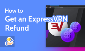 Read more about the article How to Get an ExpressVPN Refund 2023 [VPN for Free]
