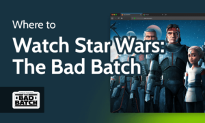 Read more about the article How & Where to Watch Star Wars: The Bad Batch Online in 2023