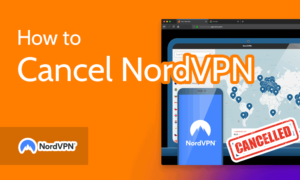 Read more about the article How to Cancel NordVPN in 2023 [Easy Step-By-Step Guide]