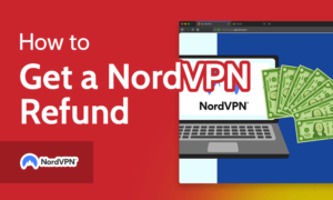 Read more about the article How to Get a NordVPN Refund in 2023 [VPN for Free]